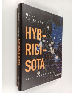 Kirjailijan Heikki Tiilikainen käytetty kirja Hybridisota : rintamaraportti