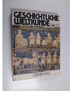 käytetty kirja Geschichtliche Weltkunde, 1 - Von der frühen Zeit der Menschen bis zum Beginn der Neuzeit