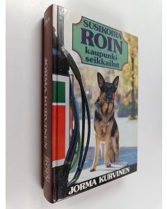 Kirjailijan Jorma Kurvinen käytetty kirja Susikoira Roin kaupunkiseikkailut : Susikoira Roi ja yhdeksäs C ; Susikoira Roi kesäduunissa
