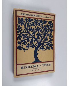 Kirjailijan Arvid Järnefelt käytetty kirja Kuolema ; Titus : 3-näytöksinen näytelmä : 5-näytöksinen näytelmä