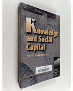 Kirjailijan Eric L. Lesser käytetty kirja Knowledge and Social Capital : Foundations and Applications