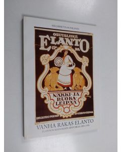 Kirjailijan Helmiriitta Honkanen käytetty kirja Vanha rakas Elanto : Elannon mainoksen historiaa vuosilta 1905-1978