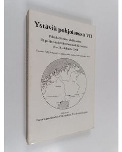 käytetty kirja Ystäviä pohjoisessa 7 : Pohjola-Norden yhdistysten 9. pohjoiskalottikonferenssi Kiirunassa 16-18. elokuuta 1974