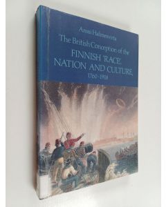 Kirjailijan Anssi Halmesvirta käytetty kirja The British conception of the Finnish 'race', nation and culture, 1760-1918
