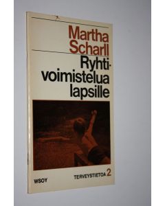 Kirjailijan Martha Scharll käytetty teos Ryhtivoimistelua lapsille