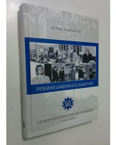 Kirjailijan Heikki Haapaniemi käytetty kirja Pitkänsillanrannasta Kamppiin : Suomen autoteknillisen liiton historia 1934-2008