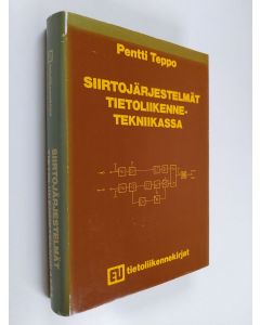 Kirjailijan Pentti Teppo käytetty kirja Siirtojärjestelmät tietoliikennetekniikassa (signeerattu, tekijän omiste)