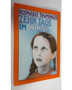 Kirjailijan Rosmarie Thuminger käytetty kirja Zehn Tage im Winter (UUDENVEROINEN)