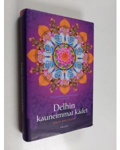 Kirjailijan Mikael Bergstrand käytetty kirja Delhin kauneimmat kädet
