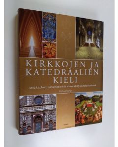 Kirjailijan Richard Stemp käytetty kirja Kirkkojen ja katedraalien kieli : mitä kirkkojen arkkitehtuurin ja taiteen yksityiskohdat kertovat