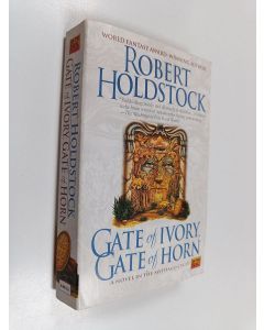 Kirjailijan Robert Holdstock käytetty kirja Gate of Ivory, Gate of Horn