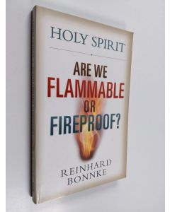 Kirjailijan Reinhard Bonnke käytetty kirja Holy Spirit - Are We Flammable Or Fireproof?