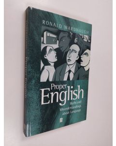 Kirjailijan Ronald Wardhaugh käytetty kirja Proper English : myths and misunderstandings about language