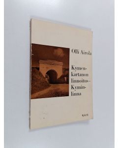 Kirjailijan Olli Airola käytetty kirja Kymenkartanon linnoitus - Kyminlinna