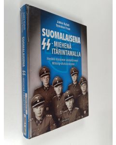 Kirjailijan Synnöve From & Jukka Kyösti käytetty kirja Suomalaisena SS-miehenä itärintamalla : Herkko Kosonen aseveljineen Wiking-divisioonassa