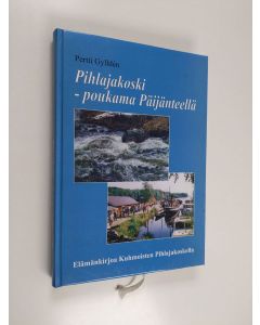 Kirjailijan Pertti Gyllden käytetty kirja Pihlajakoski : poukama Päijänteellä : elämänkirjoa Kuhmoisten Pihlajakoskella