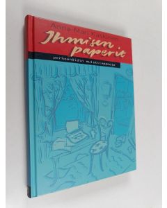Kirjailijan Anna-Mari Kaskinen käytetty kirja Ihmisen paperit : perheenäidin muistiinpanoja