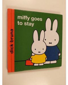 Kirjailijan Dick Bruna käytetty kirja Miffy Goes to Stay