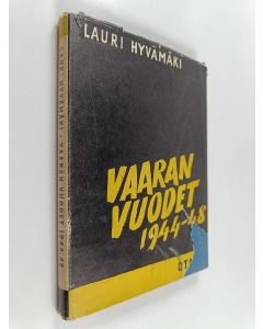 Kirjailijan Lauri Hyvämäki käytetty kirja Vaaran vuodet 1944-48