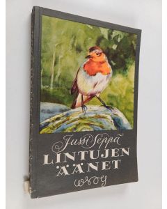 Kirjailijan Jussi Seppä käytetty kirja Lintujen äänet