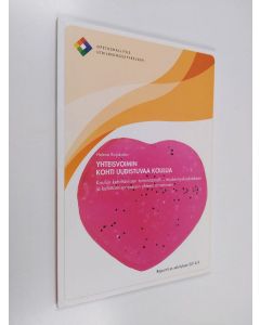 Kirjailijan Helena Rajakaltio käytetty kirja Yhteisvoimin kohti uudistuvaa koulua : koulun kehittämisen toimintamalli - täydennyskoulutuksen ja kehittämisprosessin yhteen nivominen