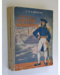 Kirjailijan C.S. Forester käytetty kirja Komentajakapteeni Hornblower : meriromaani Napoleonin ajalta 1