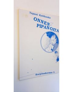 Kirjailijan Tapani Rytöhonka käytetty kirja Onnen pipanoita - Kurpitsakermaa 3