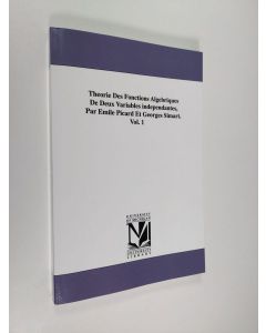 käytetty kirja Theorie Des Fonctions Algebriques de Deux Variables Independantes, Par Emile Picard Et Georges Simart.Vol. 1