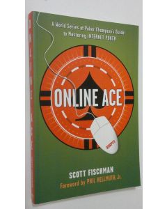 Kirjailijan Scott Fischman käytetty kirja Online king : a world series poker champion's guide to mastering Internet poker (ERINOMAINEN)