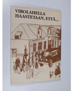 käytetty kirja Virolahella haastetaan, että... : virolahtelainen kertoo ja kaskuilee