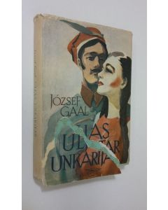 Kirjailijan Jozsef Gaal käytetty kirja Uljas unkaritar