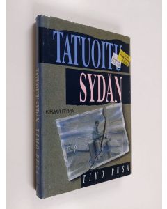Kirjailijan Timo Pusa käytetty kirja Tatuoitu sydän