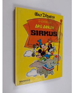 Kirjailijan Walt Disney käytetty kirja Aku Ankan sirkus : 3-ulotteinen