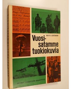 Kirjailijan Kai R. Lehtonen käytetty kirja Vuosisatamme tuokiokuvia