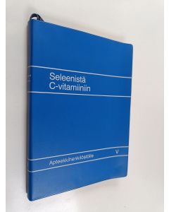 Kirjailijan Hannu Jokela ym. käytetty kirja Seleenistä C-vitamiiniin : apteekkihenkilöstölle