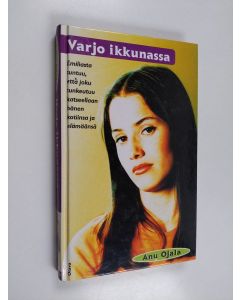 Kirjailijan Anu Ojala käytetty kirja Varjo ikkunassa