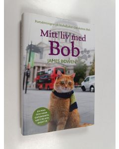 Kirjailijan James Bowen käytetty kirja Mitt liv med Bob : en man och hans gatusmarta katt på nya äventyr