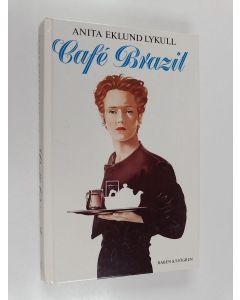 Kirjailijan Anita Eklund Lykull käytetty kirja Café Brazil