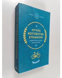 Kirjailijan Tarmo Kunnas käytetty kirja Hyvää kotiseutua etsimässä : Eurooppalainen matkakirja