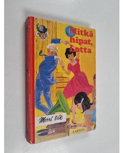 Kirjailijan Merri Vik käytetty kirja Mitkä hipat, Lotta!