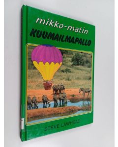 Kirjailijan Steve Lawhead käytetty kirja Mikko-Matin kuumailmapallo