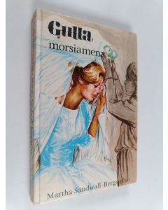 Kirjailijan Martha Sandwall-Bergström käytetty kirja Gulla morsiamena