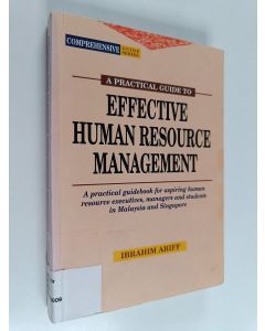 Kirjailijan Ibrahim Ariff käytetty kirja A Practical Guide to Effective Human Resource Management
