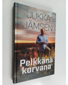 Kirjailijan Jukka Jämsen käytetty kirja Pelkkänä korvana