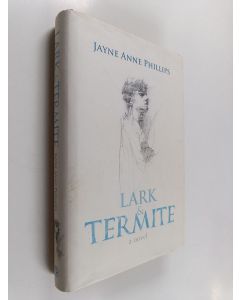 Kirjailijan Jayne Anne Phillips käytetty kirja Lark and Termite