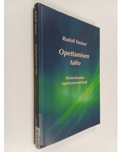 Kirjailijan Rudolf Steiner käytetty kirja Opettamisen taito : Steinerkoulun opetusmenetelmiä