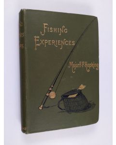 Kirjailijan Francis Powell Hopkins käytetty kirja Fishing Experiences of Half a Century - With Instructions in the Use of the Fast Reel