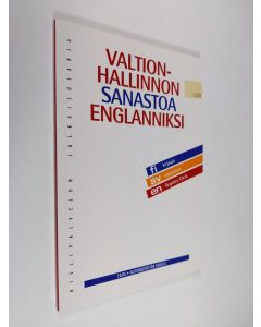 käytetty kirja Valtionhallinnon sanastoa englanniksi = Statsförvaltningstermer på engelska = Finnish civil service glossary - titles and organisations