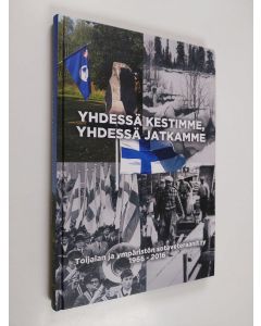 Kirjailijan Kauko Alamäki käytetty kirja Yhdessä kestimme, yhdessä jatkamme : Toijalan ja ympäristön sotaveteraanit ry 1966-2016