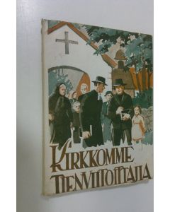 Tekijän Uriel Kailo  käytetty kirja Kirkkomme tienviitoittajia